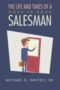 The Life and Times of a Door-to-Door Salesman | Michael G. Whitely Sr. | 