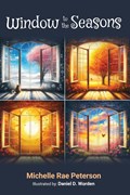 Window to the Seasons | Michelle Rae Peterson | 