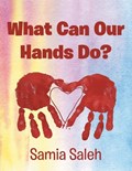 What Can Our Hands Do? | Samia Saleh | 
