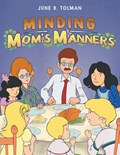 Minding Mom's Manners | June B. Tolman | 