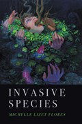 Invasive Species | Michelle Lizet Flores | 