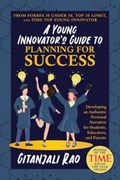 A Young Innovator's Guide to Planning for Success | Gitanjali Rao | 