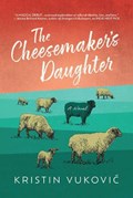The Cheesemaker's Daughter | Kristin Vukovic | 
