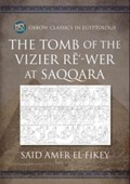 The Tomb of the Vizier Re‘-wer at Saqqara | Said Amer el-Fikey | 