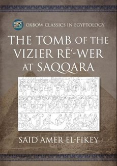 The Tomb of the Vizier Re‘-wer at Saqqara