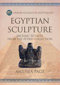 Egyptian Sculpture: Archaic to Saite, From the Petrie Collection | Anthea Page | 