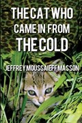 The Cat Who Came in From the Cold | Jeffrey Moussaieff Masson | 
