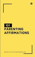 101 Parenting Affirmations | Kidsstoppress Media Pvt Ltd | 
