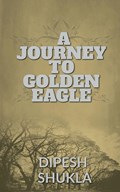 A Journey To Golden Eagle | Dipesh Shukla | 
