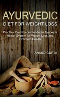 Ayurvedic Diet for Weight Loss | Anand Gupta | 