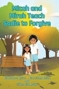 Micah and Mirah Teach Sadie to Forgive | Micah Gathers McClure ;  Mirah Tiffany McClure ;  Tiffany Anita McClure | 