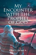 My Encounter with the Prophet of God | Albert V. Salinas Jr. | 