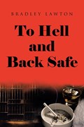To Hell and Back Safe | Bradley Lawton | 