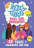 Rebel Girls Dads and Daughters | Rebel Girls | 