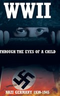 WWII: Through the Eyes of a Child | Monika Danhof | 