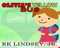 Olivia's Yellow Bus | Rk Lindsey | 