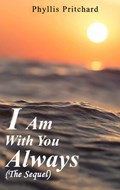 I Am With You Always | Phyllis Pritchard | 