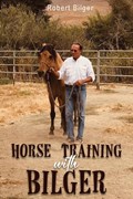 Horse Training with Bilger | Robert Bilger | 