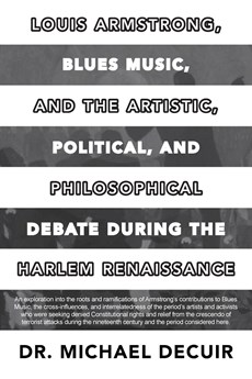 Louis Armstrong, Blues Music, and the Artistic, Political, and Philosophical Debate During the Harlem Renaissance