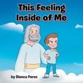 This Feeling Inside of Me | Blanca Perez | 