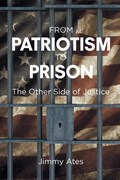 From Patriotism To Prison | Jimmy Ates | 