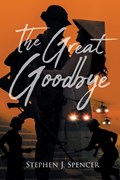 The Great Goodbye | Stephen J. Spencer | 