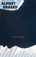 ALMOST ERASED | Born A. Granger | 