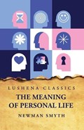 The Meaning of Personal Life | Newman Smyth | 