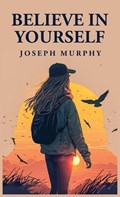Believe in Yourself | Joseph Murphy | 
