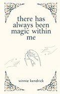 there has always been magic within me | Winnie Kendrick | 