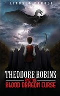 Theodore Robins and the Blood Dragon Curse | Lindsey Camber | 