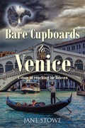 BARE CUPBOARDS TO VENICE | Jane Stowe | 
