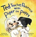 Ted Teaches Patience with Piper the Puppy | Audrey Talcott | 