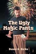 The Ugly Magic Pants | Duane O Ricks | 