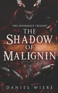 The Shadow of Malignin | Daniel Wiebe | 