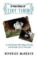 A True Story Of Tiny Timm | Beverlee McGrath | 