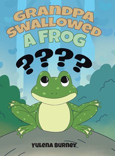 Grandpa Swallowed a Frog