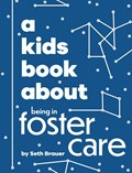 A Kids Book About Being in Foster Care | Seth Brauer | 