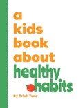 A Kids Book About Healthy Habits | Trish Turo | 