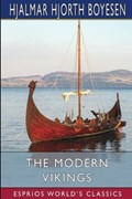 The Modern Vikings (Esprios Classics) | Hjalmar Hjorth Boyesen | 