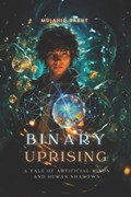 Binary Uprising a Tale of Artificial Minds and Human Shadows | Mujahid Bakht | 