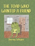 The Toad Who Wanted a Friend | Shirley Weight | 