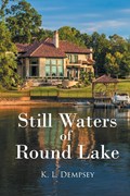 Still Waters of Round Lake | K. L. Dempsey | 