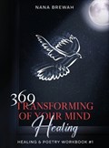 369 Transforming Of Your Mind Healing & Poetry Workbook | Nana Brewah | 