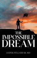 The Impossible Dream | Jasper Fullard | 