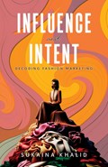 INFLUENCE AND INTENT | Sukaina Khalid | 