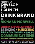 How To Develop And Launch A Drink Brand | Richard Horwell | 