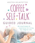 The Coffee Self-Talk Guided Journal | Kristen Helmstetter | 