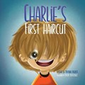 Charlie's First Haircut | Hazlitt, Chaz ; Hazlitt, Natalia | 