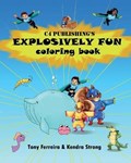 C4 Publishing's Explosively Fun Coloring Book | Ferreira, Tony ; Strong, Kendra | 